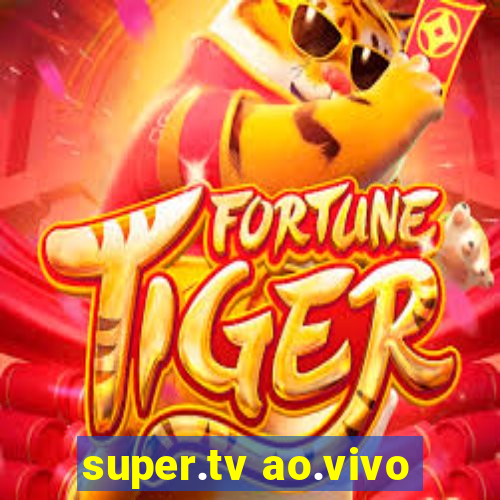 super.tv ao.vivo